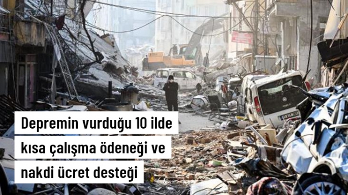 10 ilde kısa çalışma ödeneği ve nakdi ücret desteği