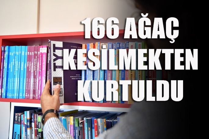 166 Ağaç kesilmekten kurtuldu