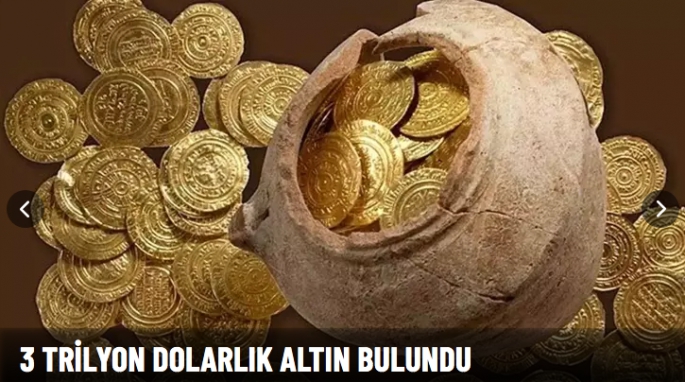 3 trilyon dolarlık altın bulundu