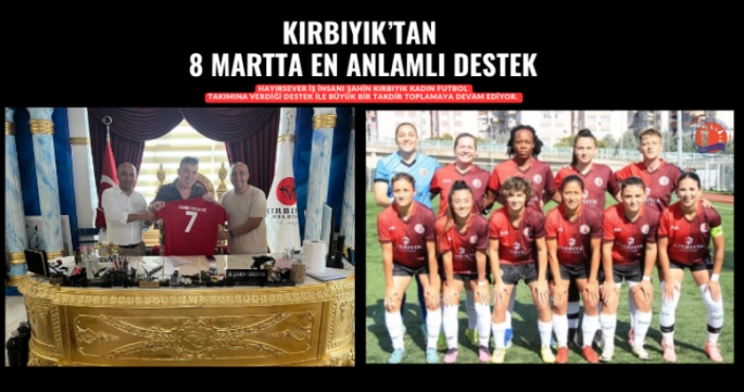 8 Mart’ta En Anlamlı Destek