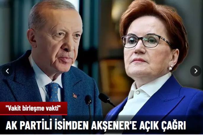 AK Parti'den Akşener'e Birleşme Çağrısı