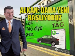  “Alkan: Daha Yeni Başlıyoruz”