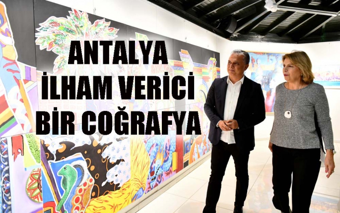  ‘Antalya ilham verici bir coğrafya’