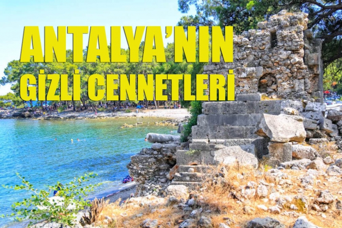 Antalya’nın gizli cennetleri