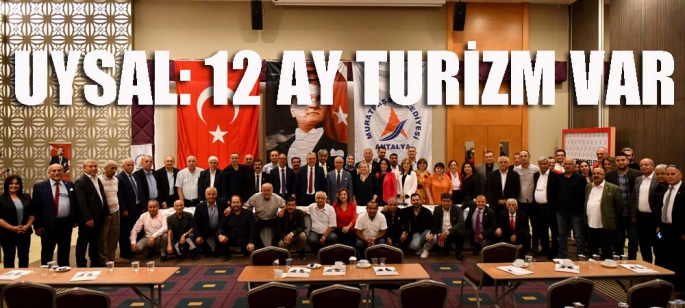 Başkan Uysal, ‘12 ay turizm var’