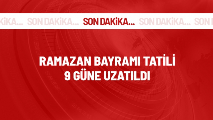 Bayram tatili 9 güne çıktı 