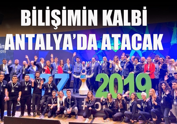 Bilişimin kalbi Antalya’da atacak