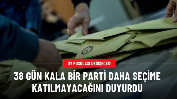 Bir Parti Daha Seçime Girmiyor