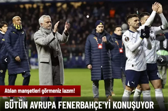 Bütün Avrupa Fenerbahçe'yi konuşuyor