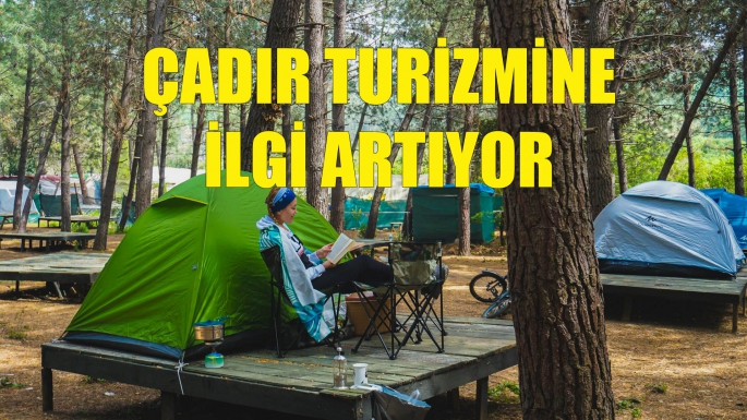 Çadır turizmine ilgi artıyor