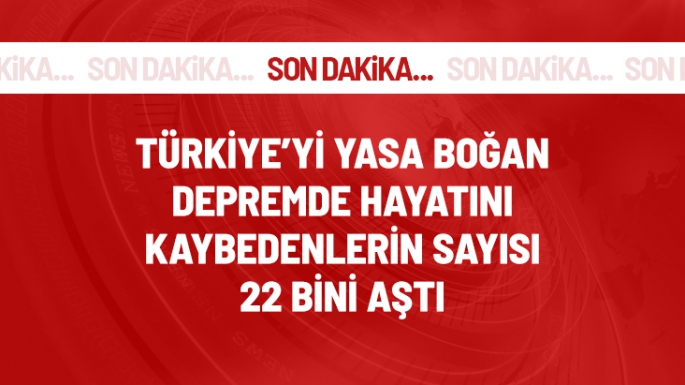 Can kaybı 22 bin 327'ye yükseldi