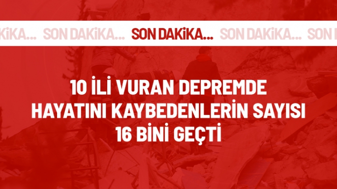 Depremde hayatını kaybedenlerin sayısı 16 bin 546'ya yükseldi