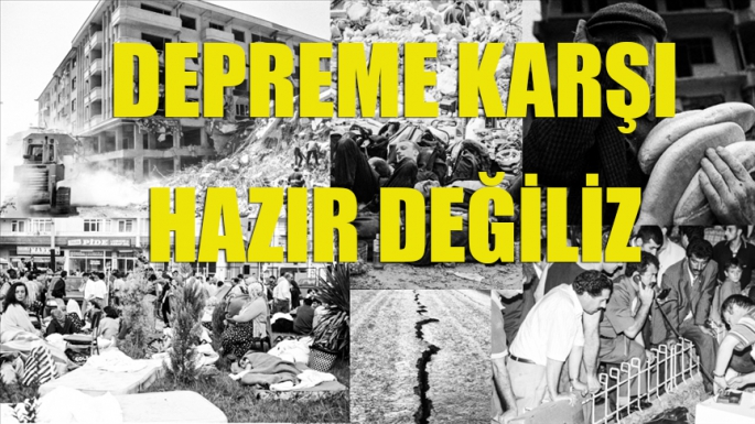 ‘Depreme karşı hazırlıklı değiliz’