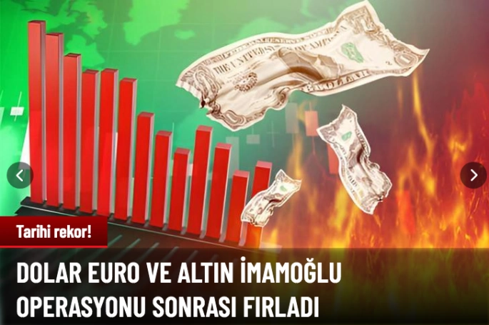 Dolar ve euro İmamoğlu operasyonu sonrası fırladı