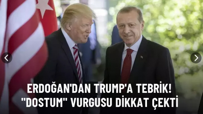 Erdoğan: Dostum Donald Trump'ı tebrik ediyorum