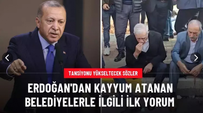 Erdoğan'dan kayyum atanan belediyelerle ilgili ilk yorum