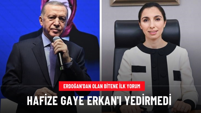 Erdoğan, Hafize Gaye Erkan'a sahip çıktı