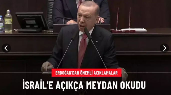 Erdoğan, İsrail'e meydan okudu