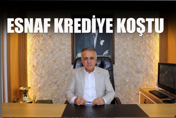 Esnaf krediye koştu