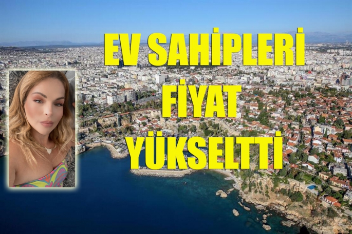 Ev sahipleri fiyat yükseltti