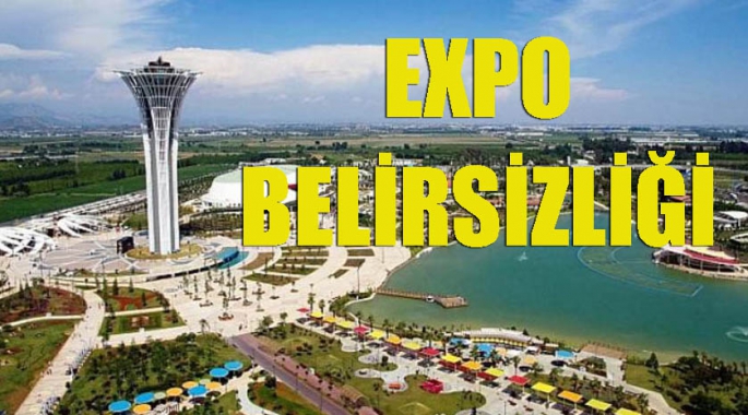  EXPO BELİRSİZLİĞİ!