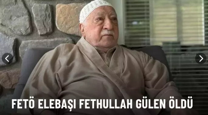 FETÖ elebaşı Fethullah Gülen öldü