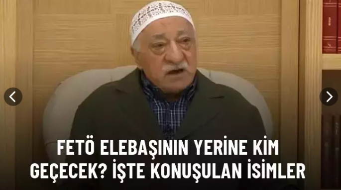 FETÖ elebaşının ölümü sonrası yerine kim geçecek?