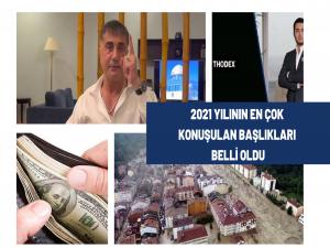 2021 Yılının En Çok Konuşulan Başlıkları Belli Oldu