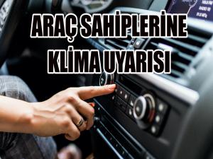 Araç sahiplerine klima uyarısı