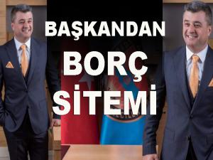 Başkandan borç sitemi