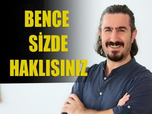 Bence Siz de Haklısınız...