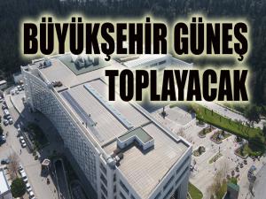 Büyükşehir Güneş Toplayacak