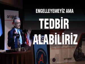 Engelleyemeyiz ama tedbir alabiliriz