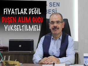 Fiyatlar Değil Düşen Alım Gücü Yükseltilmeli