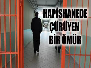 Hapishanede Çürüyen Ömür