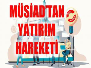 MÜSİADtan yatırım hareketi