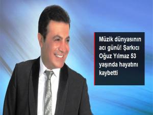 Oğuz Yılmaz hayatını kaybetti