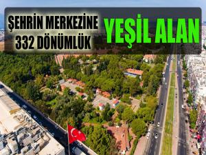 Şehrin Merkezine 332 Dönümlük Yeşil Alan