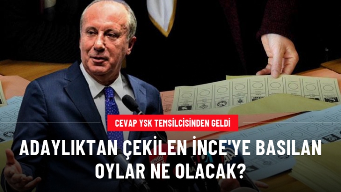 İnce'ye basılan oylar ne olacak? 