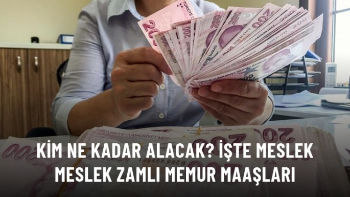 İşte meslek meslek zamlı memur maaşları