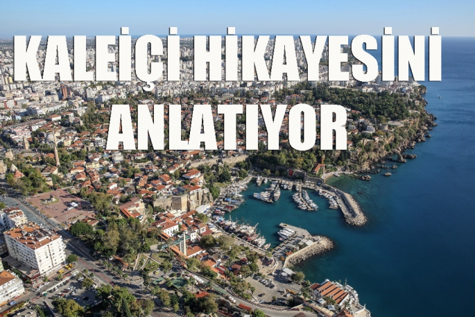 Kaleiçi hikayelerini anlatıyor