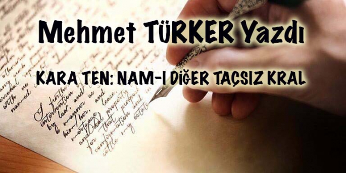 KARA TEN: NAM-I DİĞER TAÇSIZ KRAL