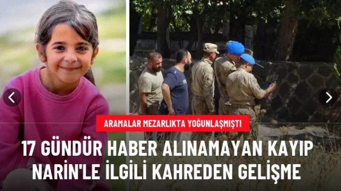 Kayıp Narin'le ilgili kahreden gelişme!