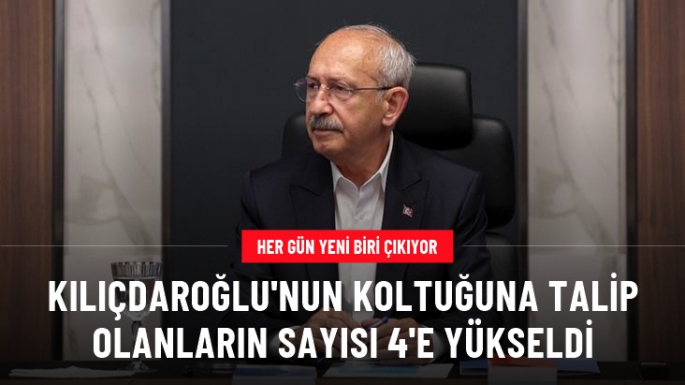 Kılıçdaroğlu'nun koltuğuna aday olanların sayısı 4'e yükseldi