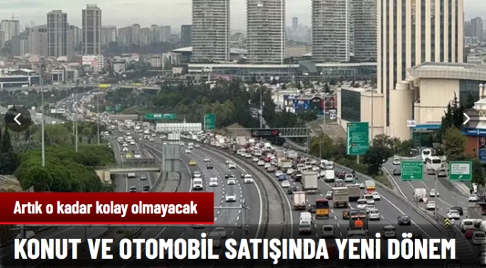 Konut ve otomobil satışında yeni dönem