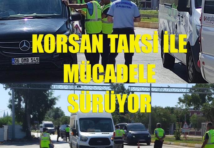 Korsanla mücadele sürüyor