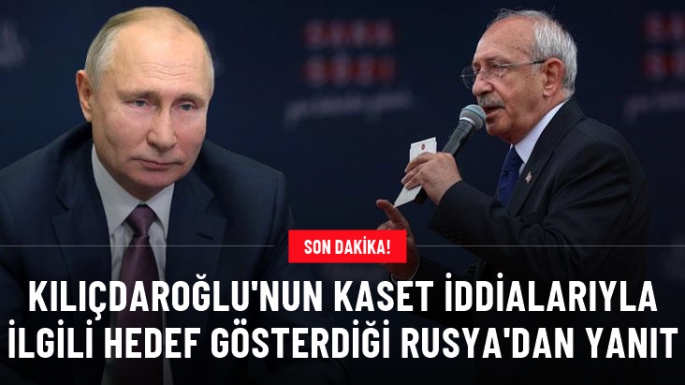 Kremlin'den Kılıçdaroğlu'nun 