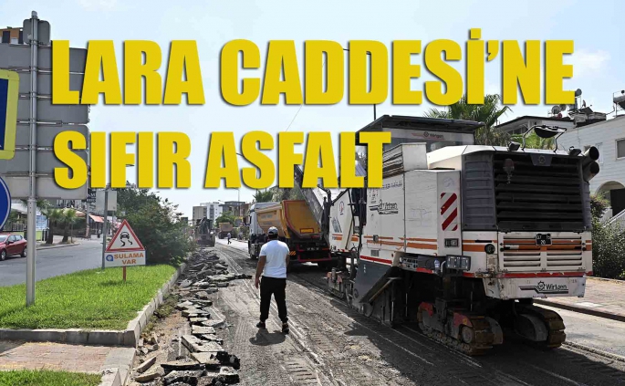 Lara Caddesi’ne sıfır asfalt