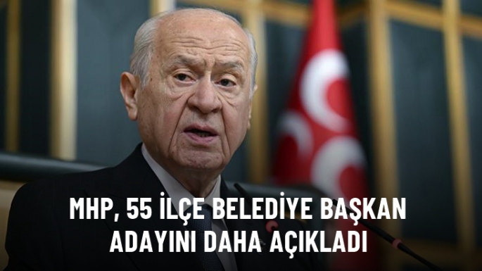 MHP, 55 belediye başkan adayını daha açıkladı