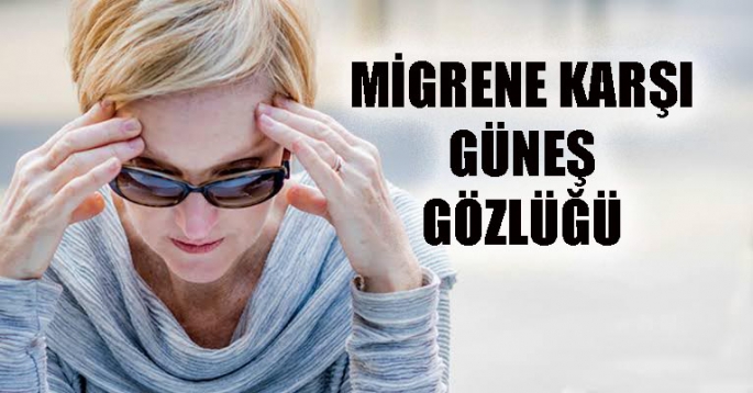 Migren krizine karşı güneş gözlüğü 